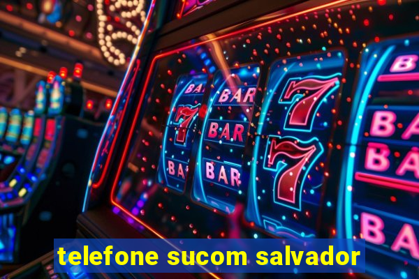 telefone sucom salvador